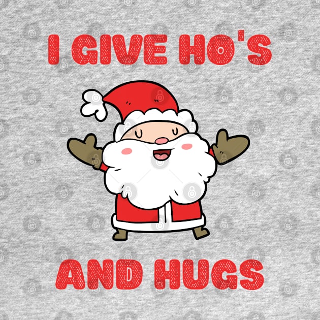 Funny Santa Christmas Ho's and Hugs by JustCreativity